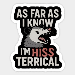 As Far As I Know I’m HISS Terrical Possum Humor Graphic Sticker